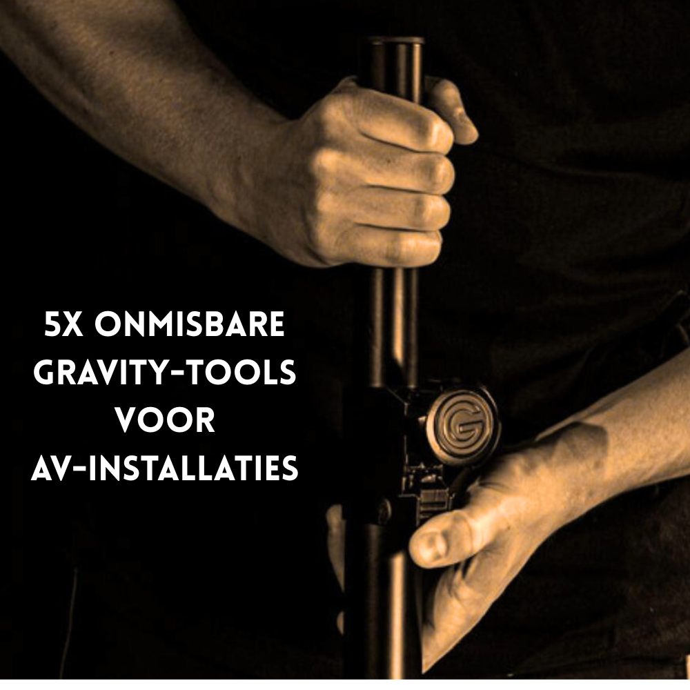 Efficiënt, flexibel en professioneel: onmisbare Gravity-tools voor AV-installaties
