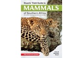 Stuarts' Field Guide to Mammals of Southern Africa