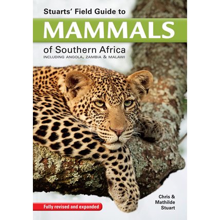 Stuarts' Field Guide to Mammals of Southern Africa - Including Angola, Zambia & Malawi