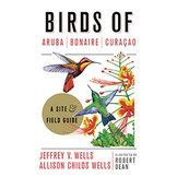 Birds of Aruba, Bonaire, and Curaçao - A Site and Field Guide