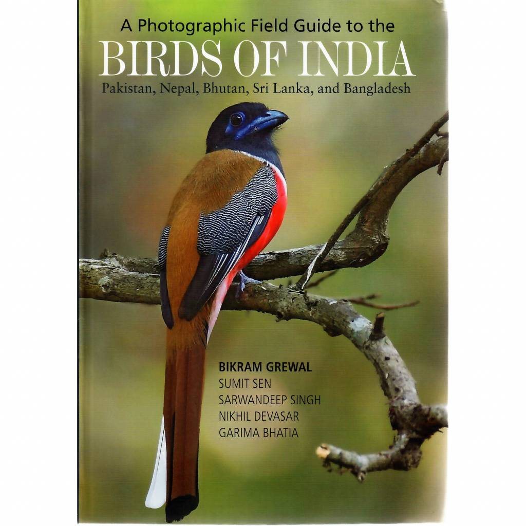 A Photographic Field Guide to the Birds of India, Pakistan, Nepal, Bhutan, Sri Lanka, and Bangladesh