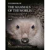 Handbook of the Mammals of the World, Vol. 8: Insectivores, Sloths and Colugos