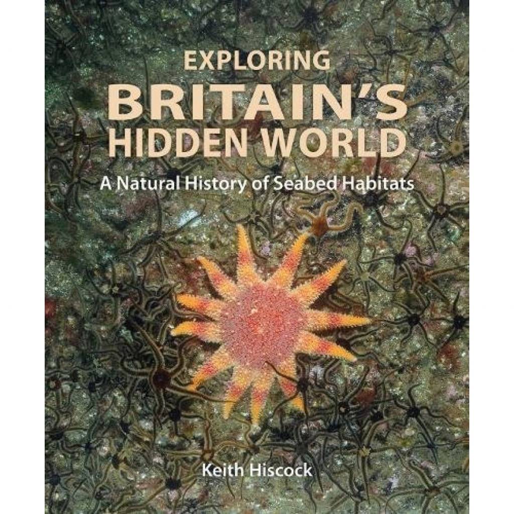 Exploring Britain’s Hidden World – A Natural History of Seabed Habitats