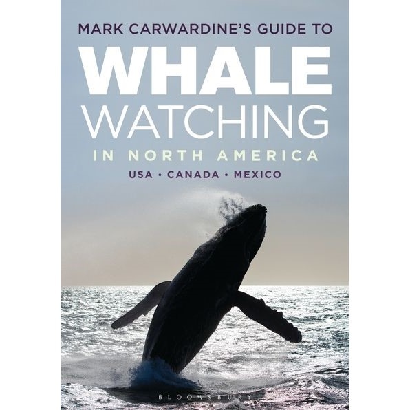 Mark Carwardine's Guide to Whale Watching in North America-  USA - Canada - Mexico