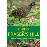 A Naturalist's Guide to the Birds of Fraser's Hill and the Highlands of Peninsular Malaysia