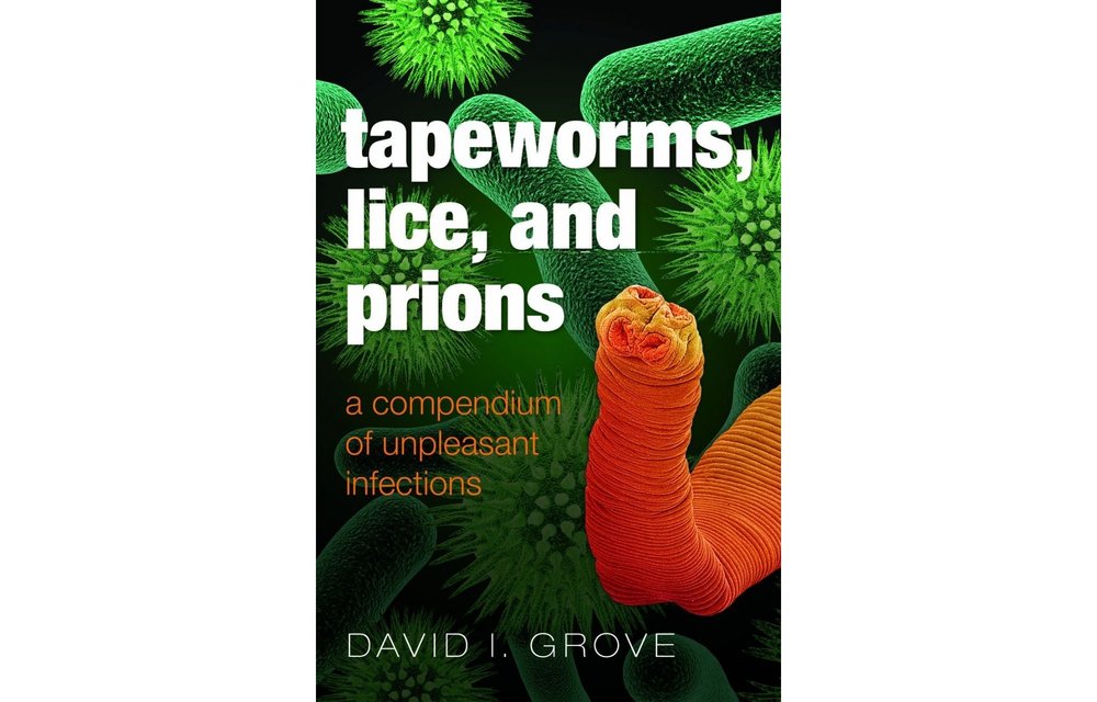 Tapeworms, Lice, and Prions - A Compendium of Unpleasant Infections