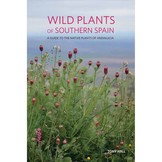 Wild Plants of Southern Spain - A Guide to the Native Plants of Andalucia