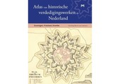 Atlas van historische verdedigingswerken in Nederland - Groningen, Friesland, Drenthe