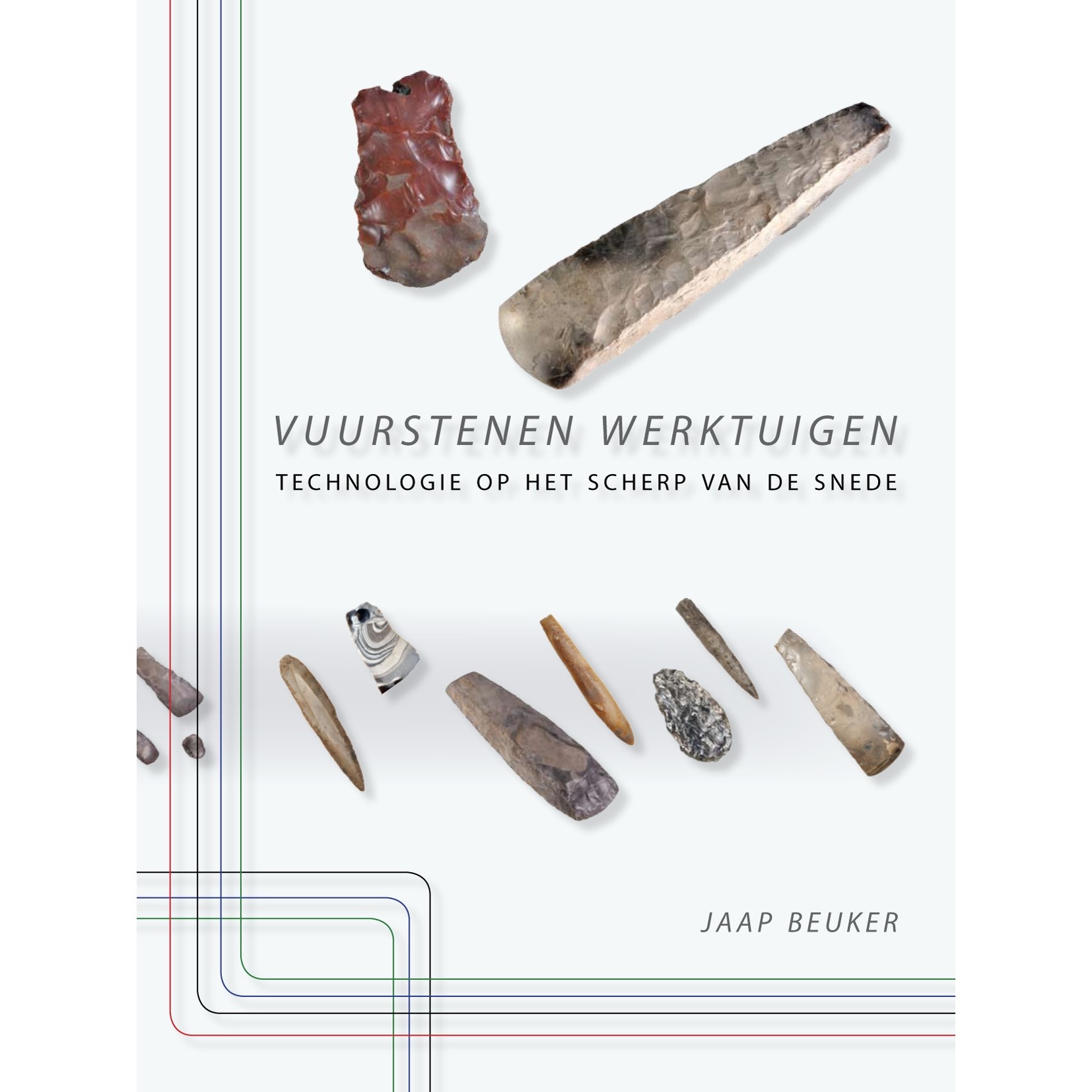 Vuurstenen Werktuigen - Technologie op het scherp van de snede