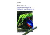 A Field Guide to the Birds of Peninsular Malaysia and Singapore