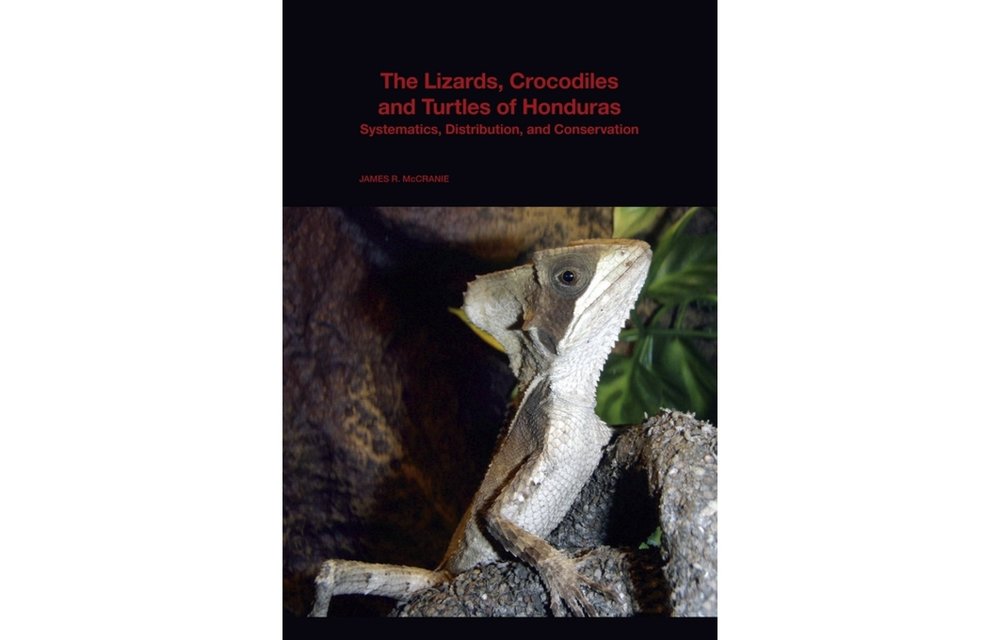 The Lizards, Crocodiles, and Turtles of Honduras - Systematics, Distribution, and Conservation