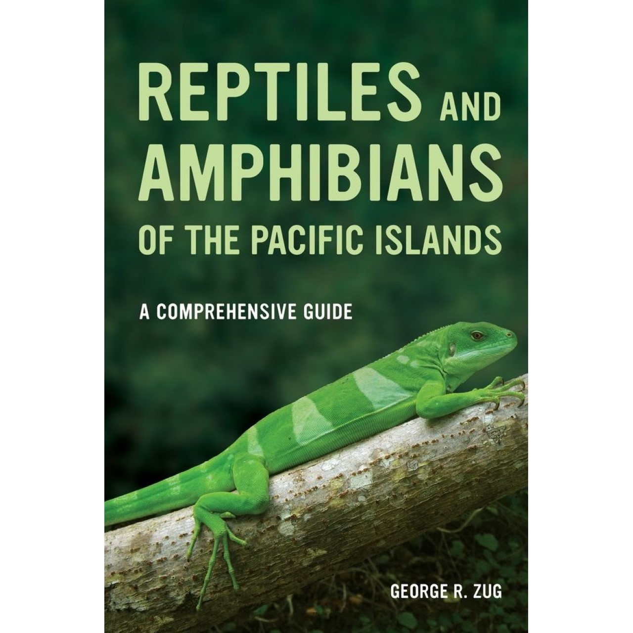 Reptiles and Amphibians of the Pacific Islands - A Comprehensive Guide