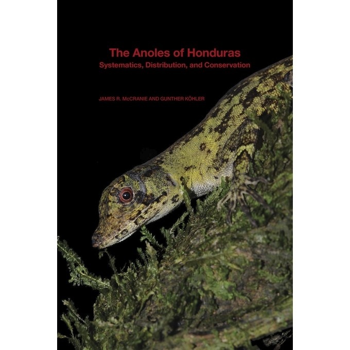 The Anoles of Honduras - Systematics, Distribution, and Conservation