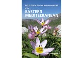 Field Guide to the Wild Flowers of the Eastern Mediterranean