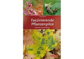 Faszinierende Pflanzenpilze