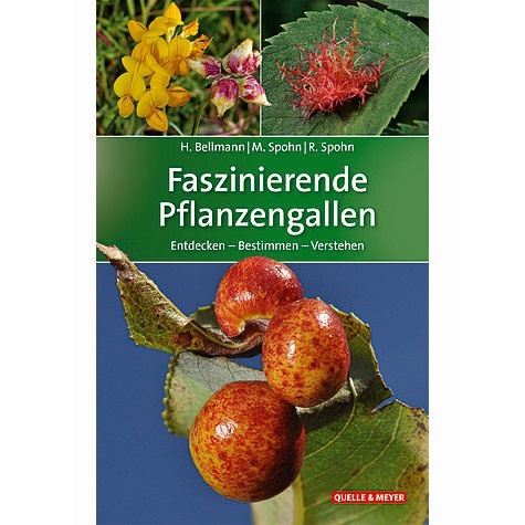 Faszinierende Pflanzengallen - Entdecken - Bestimmen - Verstehen