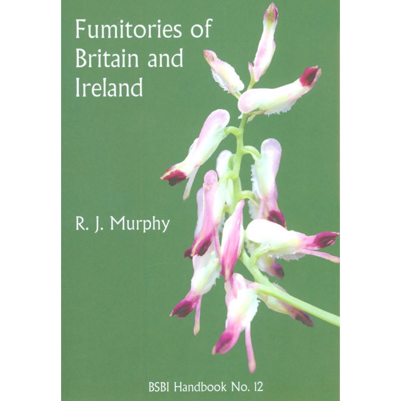 Fumitories of Britain and Ireland - BSBI Handbook No. 12