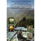 Field Guide to the Flora and Fauna of the Golden Monkey National Park/Baimaxueshan Nature Reserve, Yunnan, China