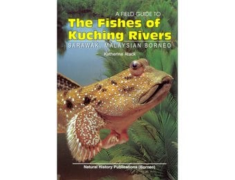 A Field Guide to the Fishes of Kuching Rivers