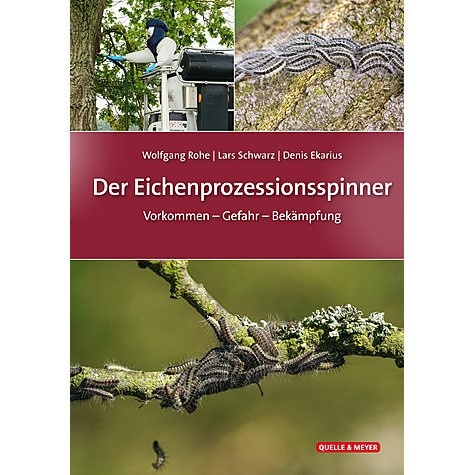 Der Eichenprozessionsspinner - Vorkommen - Gefahr - Bekämpfung