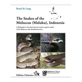 The Snakes of the Moluccas (Maluku), Indonesia - A Field Guide to the Land and Non-Marine Aquatic Snakes of the Moluccas with Identification Key