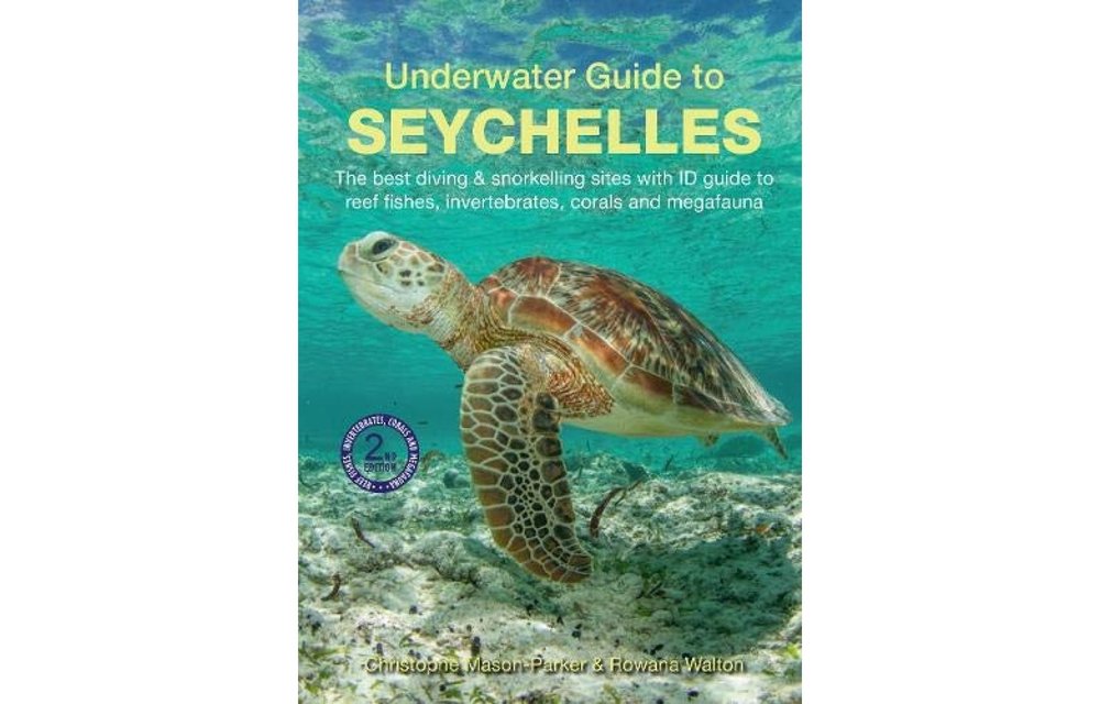 Underwater Guide to Seychelles - The best diving & snorkelling sites with ID guide to reef fishes, invertebrates, corals and megafauna