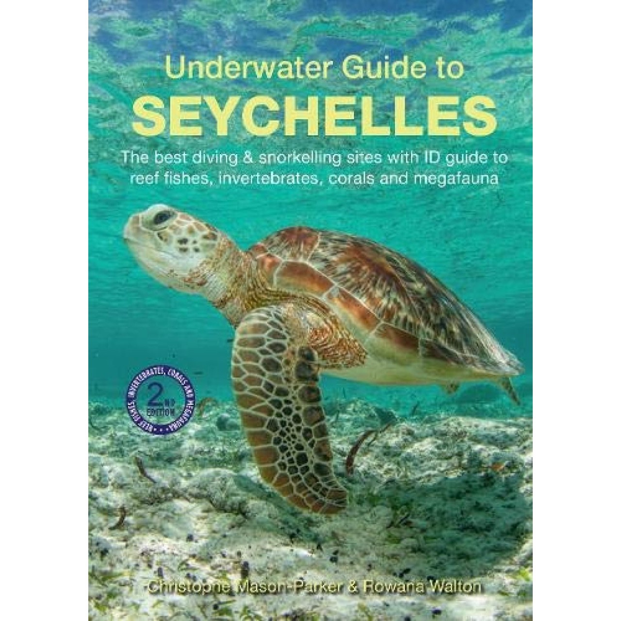 Underwater Guide to Seychelles - The best diving & snorkelling sites with ID guide to reef fishes, invertebrates, corals and megafauna