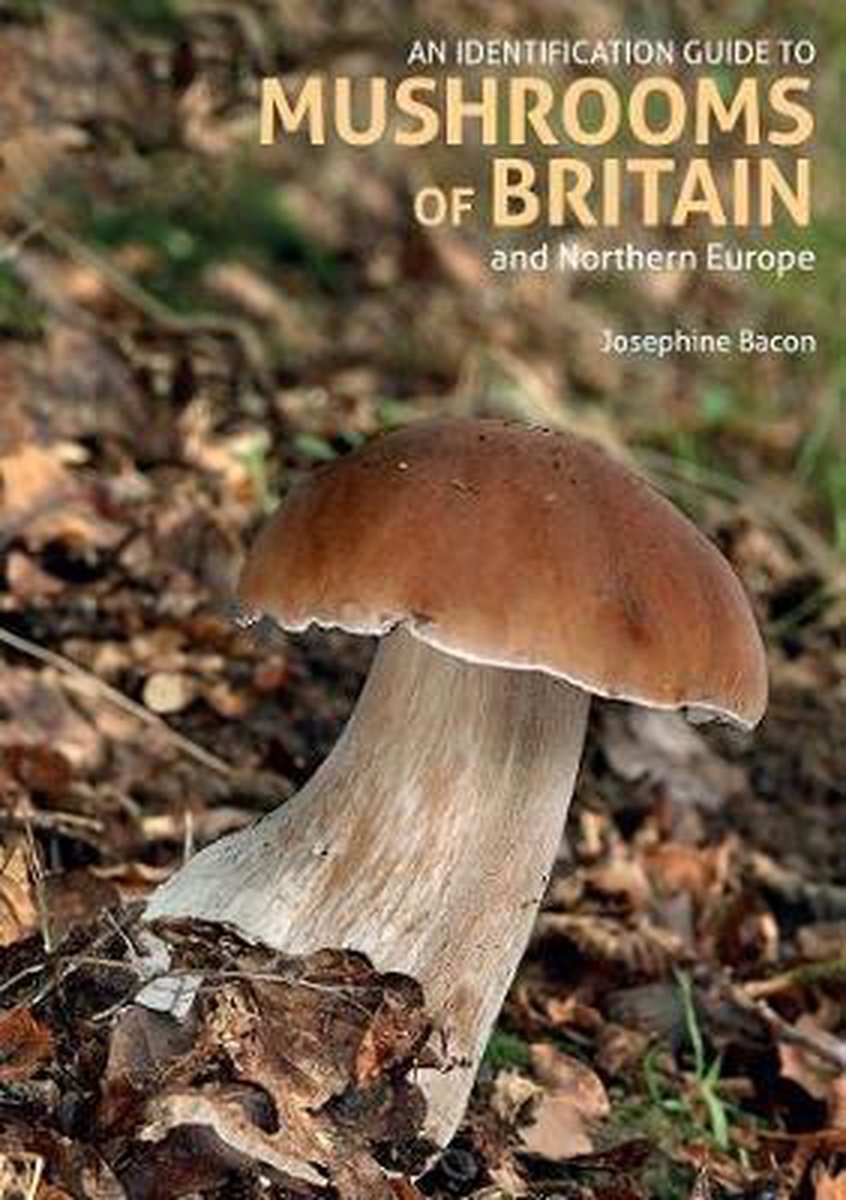 A Naturalist’s Guide to the Mushrooms of Britain and Northern Europe