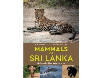 A Naturalist's Guide to the Mammals of Sri Lanka