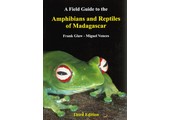 A Field Guide to the Amphibians and Reptiles of Madagascar