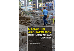 Managing Archaeology in Dynamic Urban Centres
