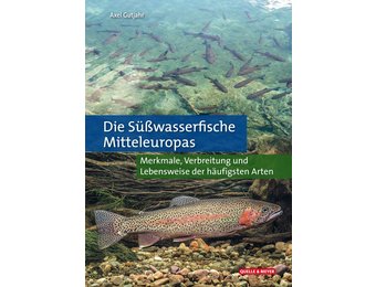 Die Süßwasserfische Mitteleuropas