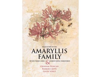 Field Guide to the Amaryllis Family of Southern Africa & Surrounding Territories