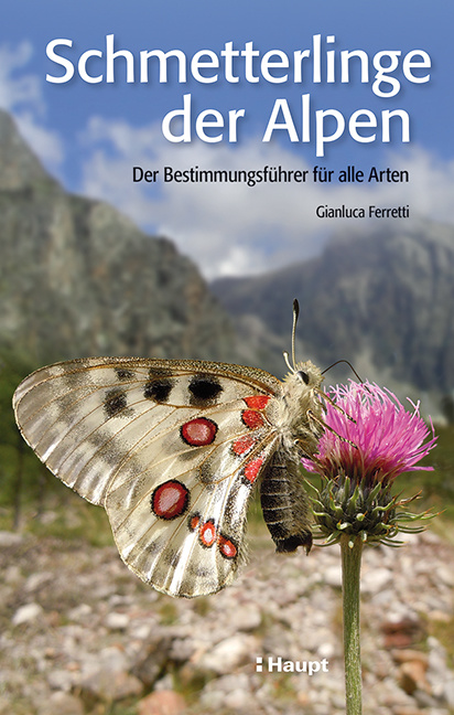 Schmetterlinge der Alpen - Der Bestimmungsführer für alle Arten