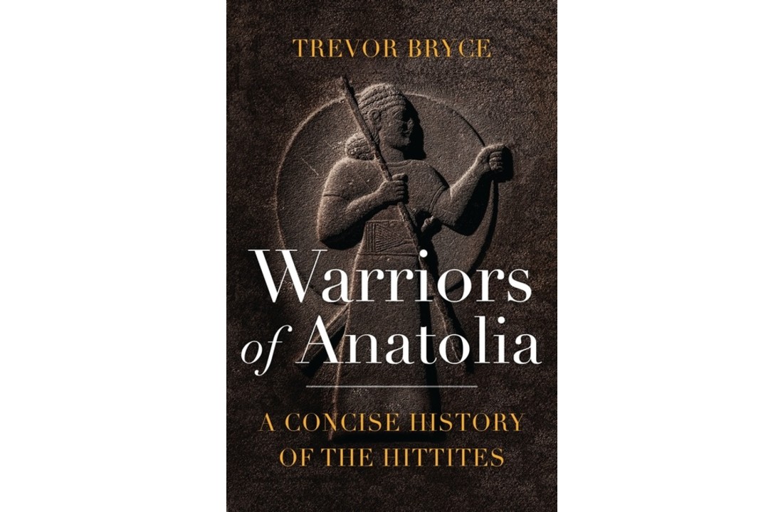 Warriors of Anatolia - A Concise History of the Hittites