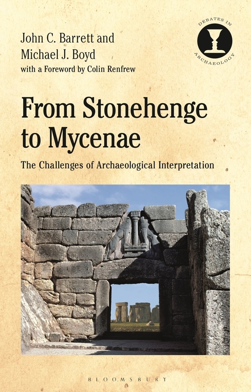 From Stonehenge to Mycenae - The Challenges of Archaeological Interpretation