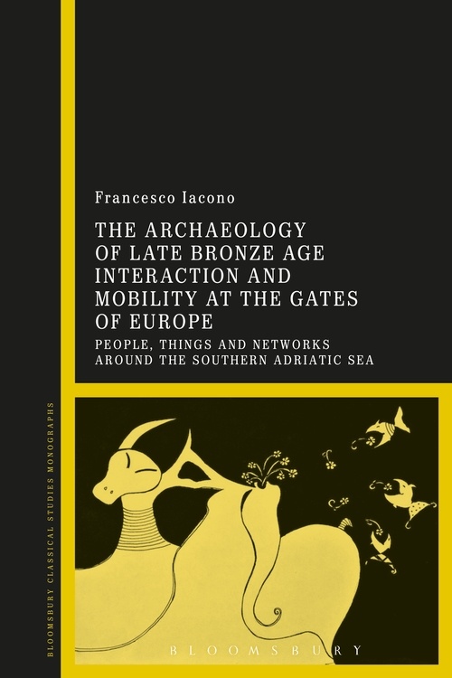 The Archaeology of Late Bronze Age Interaction and Mobility at the Gates of Europe - People Things and Networks around the Southern Adriatic Sea.