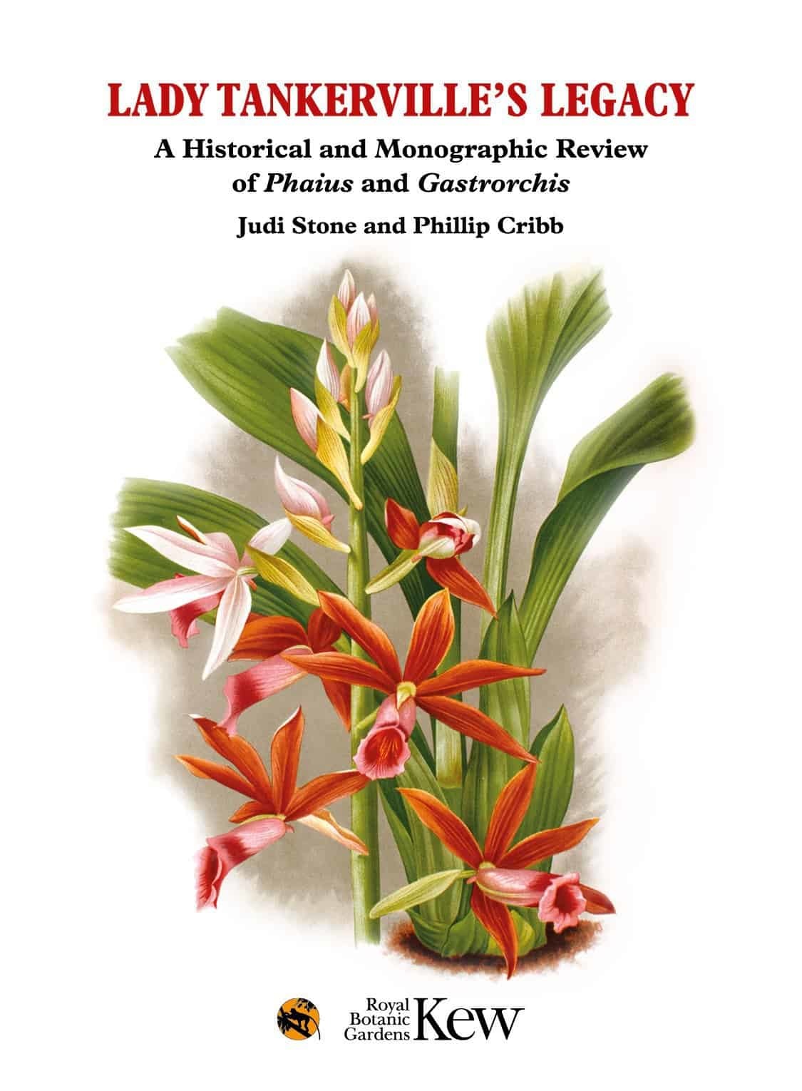 Lady Tankerville's Legacy - A Historical and Monographic Review of Phaius and Gastrorchis