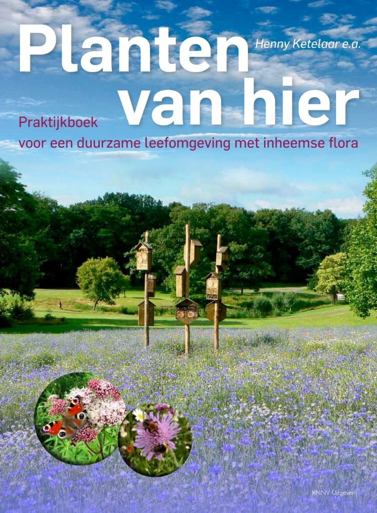Planten van hier - Praktijkboek voor een duurzame leefomgeving met inheemse flora