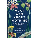 Much Ado About Mothing - A Year Intoxicated by Britain's Rare and Remarkable Moths