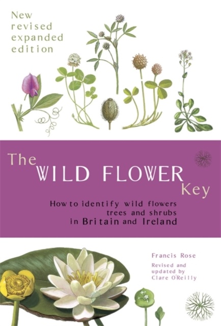 The Wild Flower Key - How to identify wild flowers, trees and shrubs in Britain and Ireland