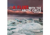 A Flirt with the Arctic Circle in Iceland