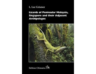 Lizards of Peninsular Malaysia, Singapore and their Adjacent Archipelagos