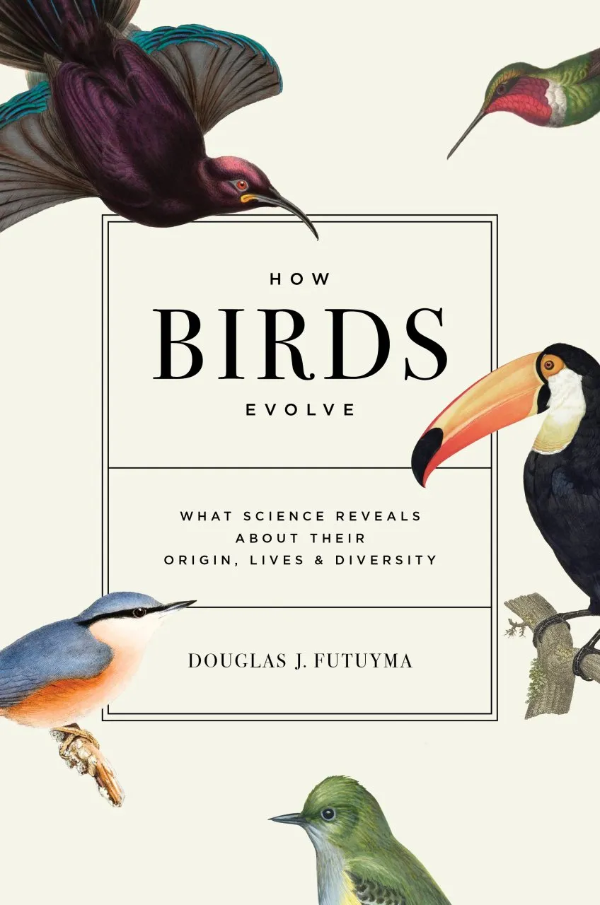 How Birds Evolve - What Science Reveals about Their Origin, Lives & Diversity