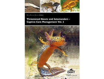 Threatened Newts and Salamanders of the World – Captive Care Management, Vol. 2