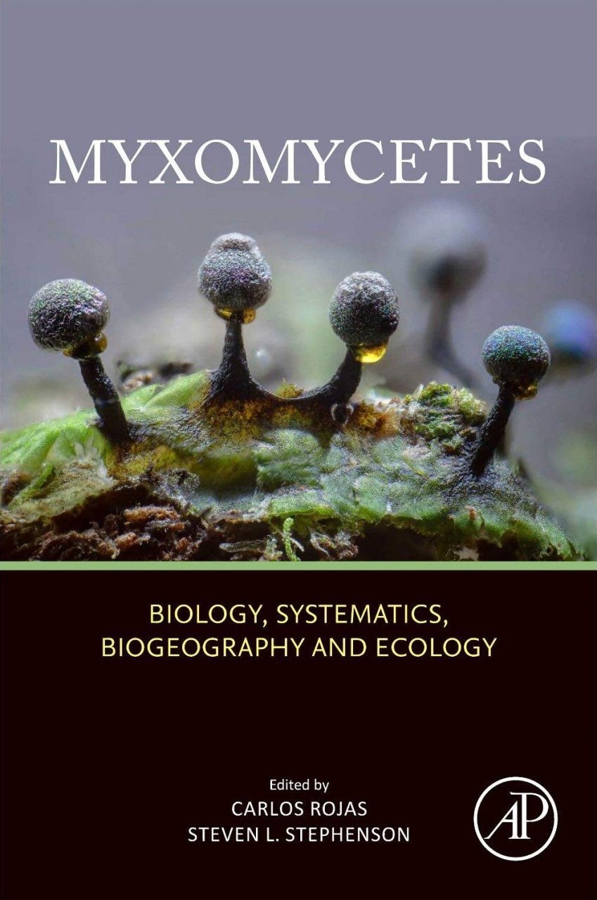 Myxomycetes - Biology, Systematics, Biogeography and Ecology