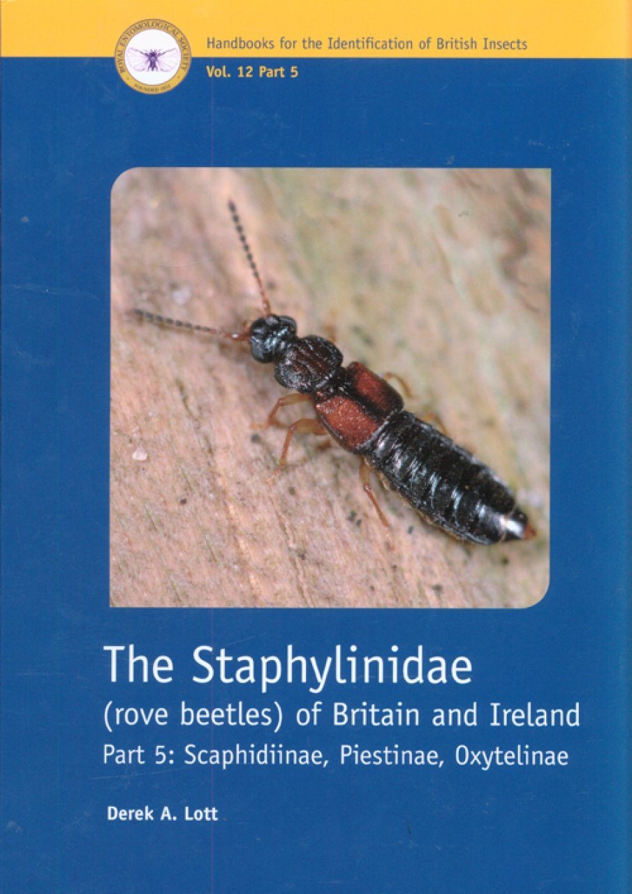 RES Handbook, Volume 12, Part 5: The Staphylinidae (Rove Beetles) of Britain and Ireland - Part 5: Scaphidiinae, Piestinae, Oxytelinae