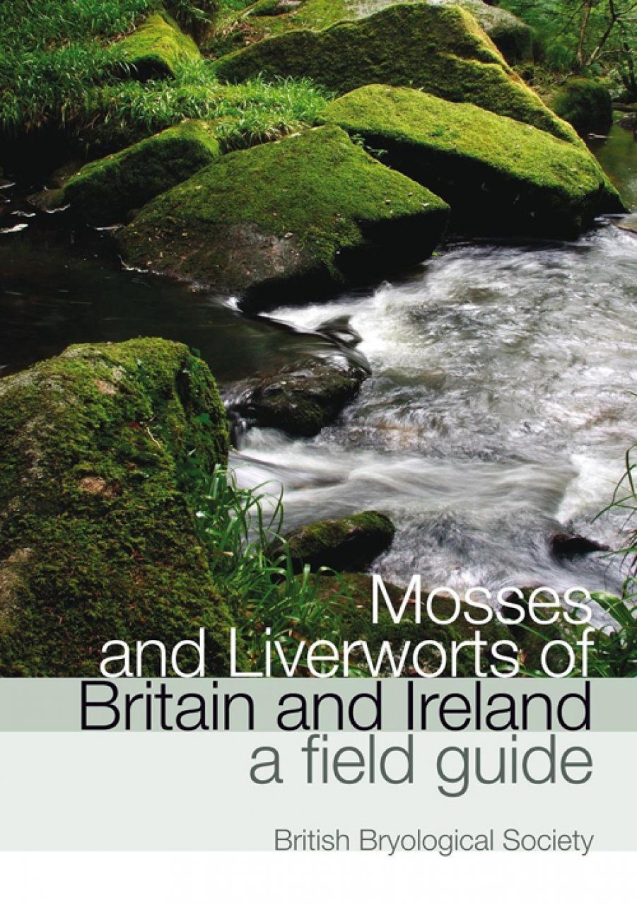 Mosses and Liverworts of Britain and Ireland - A Field Guide