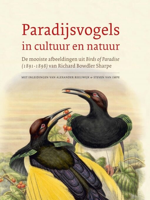 Paradijsvogels in cultuur en natuur - De mooiste afbeeldingen uit Birds of Paradise (1891-1898) van Richard Bowdler Sharpe