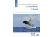 Atlas des Mammifères Sauvages de France Volume 1 - Mammifères Marins